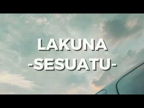 Lakuna - Sesuatu (Lirik)