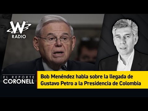 Bob Menéndez habla sobre la llegada de Gustavo Petro a la Presidencia de Colombia