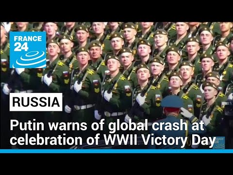 Putin warns of global crash at celebration of Russia's WWII Victory Day • FRANCE 24 English