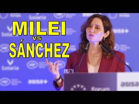 Milei vs Sánchez Insultan y no respetan al presidente elegido en las urnas  Ayuso