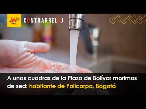 A unas cuadras de la Plaza de Bolívar morimos de sed: habitante de Policarpa, Bogotá