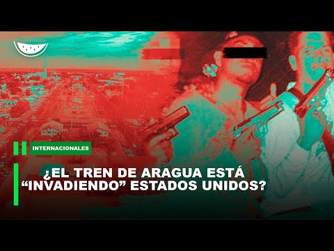 ¿El TREN de ARAGUA está “INVADIENDO” Estados Unidos?