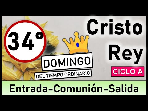 CANTOS PARA CRISTO REY, XXXIV Domingo del TO ?26 de noviembre 2023 ?Cantos de entrada y comunión