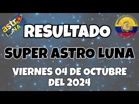 RESULTADOS SORTEO SUPER ASTRO LUNA DEL VIERNES 04 DE OCTUBRE DEL 2024