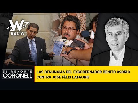 Las denuncias del exgobernador Benito Osorio contra José Félix Lafaurie