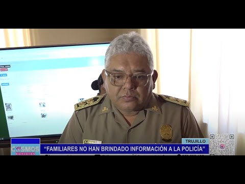 Trujillo: “Familiares no han brindado información la policía”