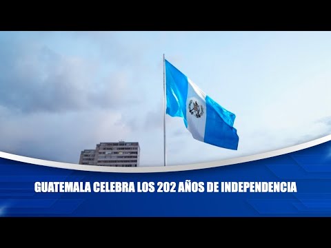 Guatemala celebra los 202 años de Independencia