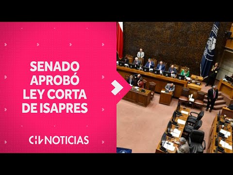 LEY CORTA DE ISAPRES: Senado aprobó en general el proyecto y lo despachó a la Cámara de Diputados