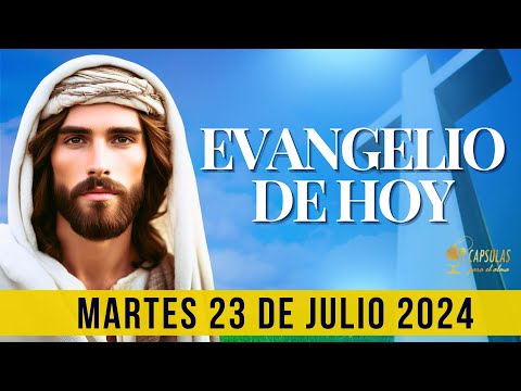 EVANGELIO DE HOY  Martes 23 de Julio 2024 ? Reflexio?n, Mensaje y Bendicio?n del Di?a