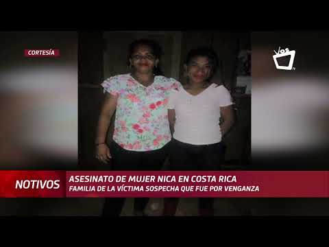 Familiares de nicaragüense asesinada en Costa Rica señalan a expareja como autor