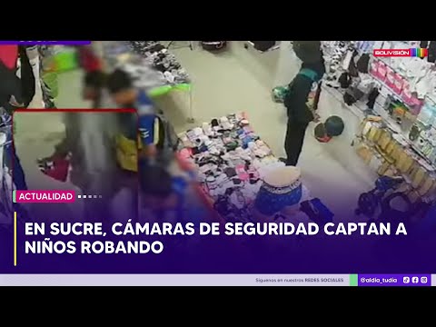 En Sucre, cámaras de seguridad captan a niños robando