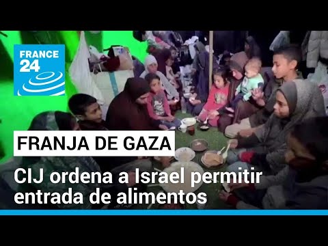 CIJ ordenó a Israel que permita la entrada de alimentos a Gaza, ante riesgo de hambruna