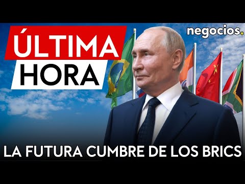 ÚLTIMA HORA | BRICS: Rusia confirma que los líderes de 24 países asistirán a la cumbre