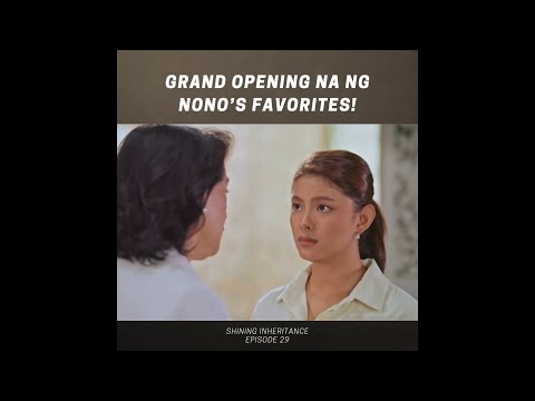 Shining Inheritance: Grand opening na ng Nono’s Favorites! (Episode 29)