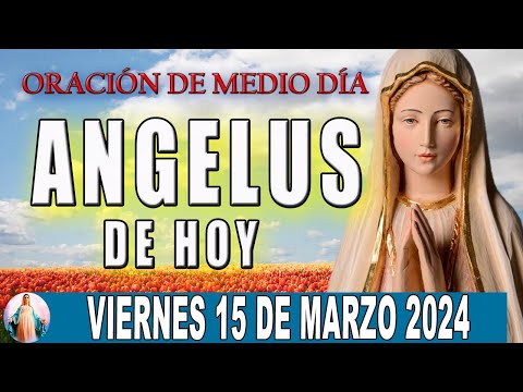 Ángelus De Hoy Viernes 15 De Marzo de 2024  Oraciones a la Virgen Maria