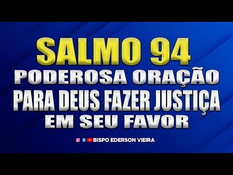 SALMOS 94 ORAÇÃO PRDEROSA PARA DEUS FAZER JUSTIÇA EM SEU FAVOR