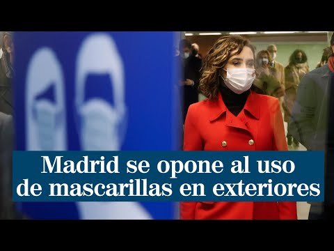 Madrid reitera la oposición al uso obligatorio de mascarillas en exteriores