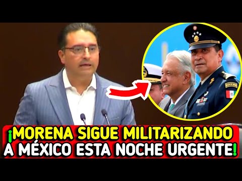 MORENA MILITARIZA MÁS a MÉXICO Esta MADRUGADA en CÁMARA DE DIPUTADOS