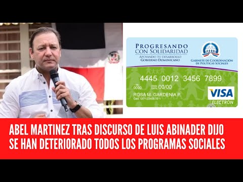 ABEL MARTINEZ TRAS DISCURSO DE LUIS ABINADER DIJO SE HAN DETERIORADO TODOS LOS PROGRAMAS SOCIALES