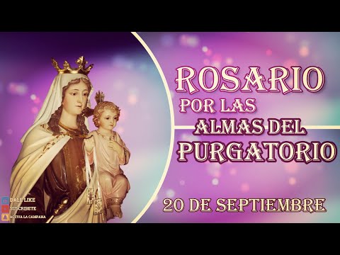 SANTO ROSARIO POR LAS ALMAS DEL PURGATORIO, 20 de septiembre