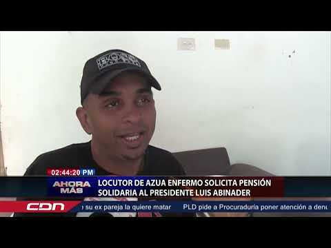 Locutor de Azua enfermo solicita pensión solidaria al presidente Luis Abinader