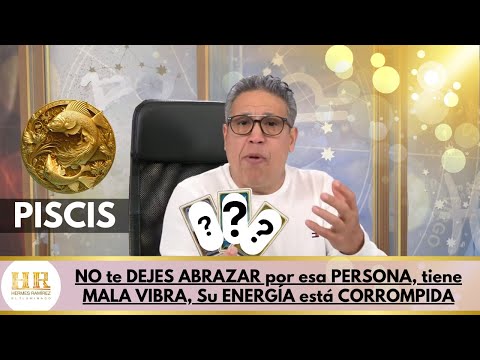 PISCIS: NO te DEJES ABRAZAR por esa PERSONA, tiene MALA VIBRA, Su ENERGÍA está CORROMPIDA