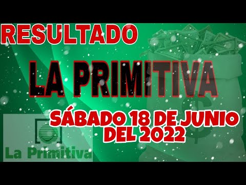RESULTADO LOTERÍA LA PRIMITIVA DEL DÍA SÁBADO 18 DE JUNIO DEL 2022 /LOTERÍA DE ESPAÑA/