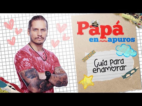 GUÍA PARA ENAMORAR ? con Matías de Papá en apuros