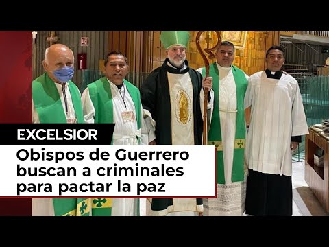 Obispos de Guerrero buscan a criminales para pactar la paz