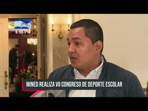 MINED desarrolla VII Congreso de Deporte Escolar - Nicaragua