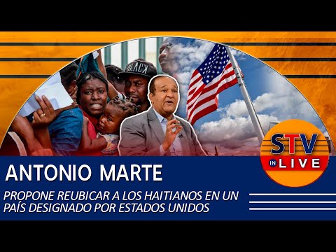 ANTONIO MARTE PROPONE REUBICAR A LOS HAITIANOS EN UN PAÍS DESIGNADO POR ESTADOS UNIDOS