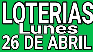Resultado Loterías Lunes 26 de Abril de 2021