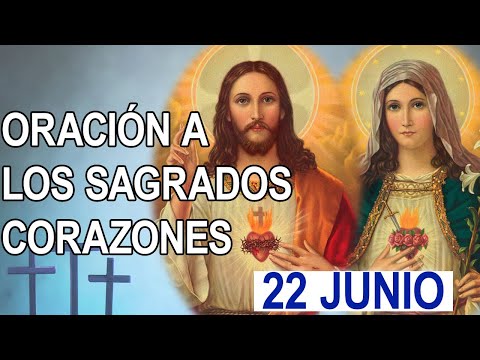 ORACION AL SAGRADO CORAZÓN DE JESÚS INMACULADO CORAZÓN DE MARÍA 22 DE JUNIO