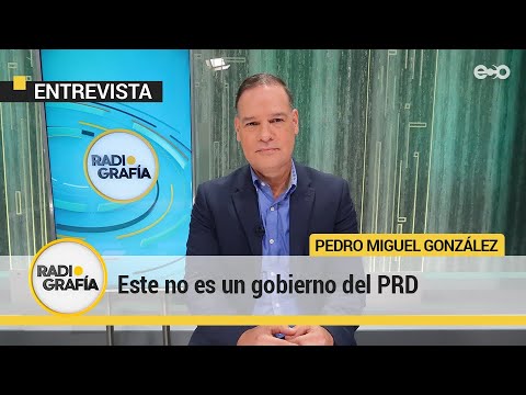 Pedro Miguel González: este gobierno no ha gobernado en consenso | RadioGrafía