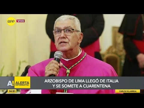 Arzobispo de Lima llegó de Italia y se somete a cuarentena por coronavirus