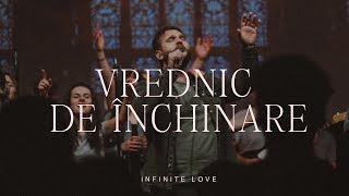 Vrednic De Inchinare - Infinite Love feat. Sergiu Dragoi