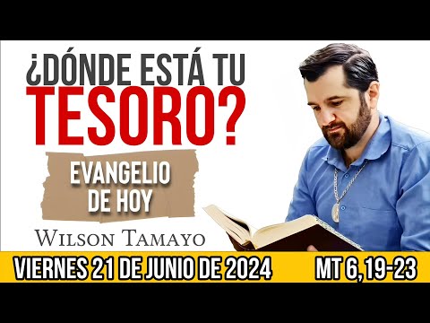 Evangelio de hoy VIERNES 21 de JUNIO (Mt 6,19-23) | Wilson Tamayo | Tres Mensajes