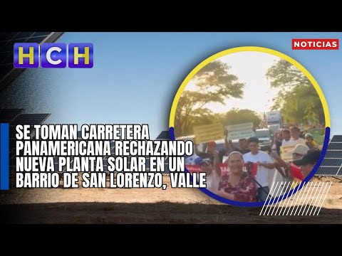 Se toman carretera Panamericana rechazando nueva Planta Solar en un barrio de San Lorenzo, Valle