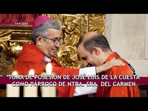 Toma de posesión de José Luis de la Cuesta como párroco de Ntra. Sra. del Carmen