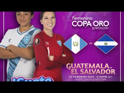 GUATEAMALA VS EL SALVADOR ELIMINATORIA COPA ORO 2024 W | PREVIA Y REACCION