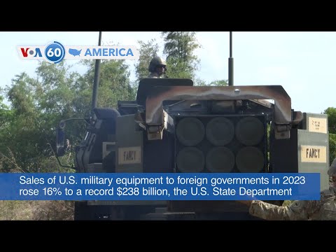 VOA60 America - US Arms Exports Hit Record High $238 billion in 2023