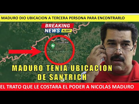 TRAICION Maduro sabia UBICACION de SANTRICH hoy 19 mayo 2021