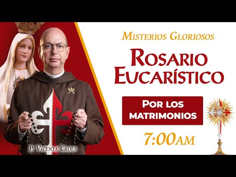 Rosario Eucarístico por los matrimonios ? Hora Santa ? Misterios Gloriosos ? P. Vicente C