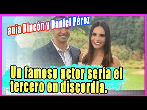 Un famoso actor sería el tercero en discordia entre Tania Rincón y Daniel Pérez, según internautas