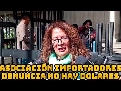 PRESIDENTE ASOCIACION DE IMPORTADORES Y COMERCIANTES BOLIVIA DENUNCIA NO HAY DOLARES EN NINGUN BANCO