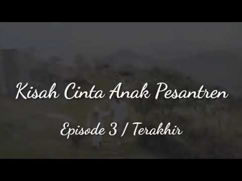 kisah cinta anak pesantren + sedih & kecewa,terakhir  EPS 3.