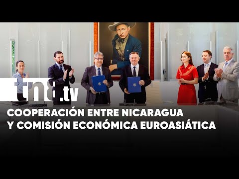 Nicaragua amplía su cooperación con la Comisión Económica Euroasiática