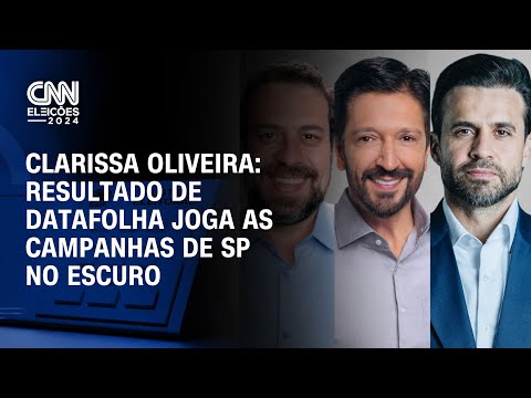 Clarissa Oliveira: Resultado de Datafolha joga as campanhas de SP no escuro | LIVE CNN