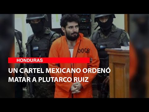 Un cartel mexicano ordenó matar a Plutarco Ruiz