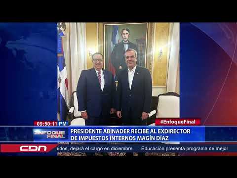 Presidente Abinader recibe al exdirector de impuestos internos Magín Díaz